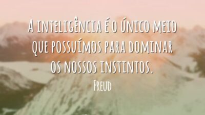 A inteligência é o único meio que possuímos para dominar os nossos&hellip;
