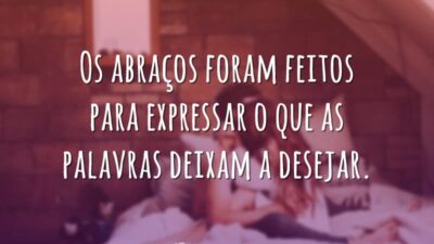 Abraços valem mais que palavras