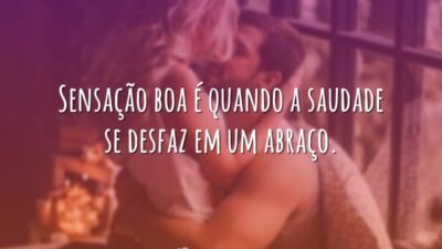 Abraço desfaz a saudade