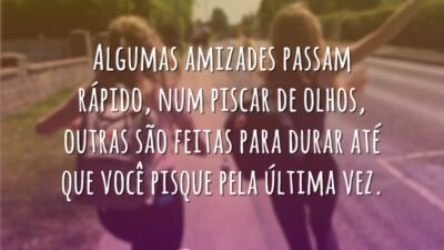 Algumas amizades passam rápido, num piscar de olhos, outras são feitas para&hellip;