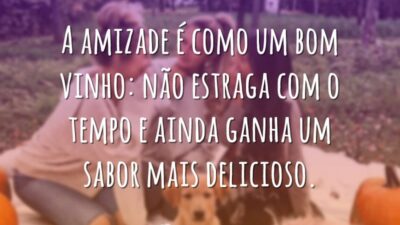 A amizade é como um bom vinho: não estraga com o tempo&hellip;
