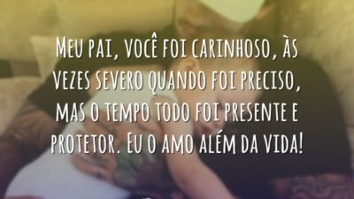 Meu pai, você foi carinhoso, às vezes severo quando foi preciso, mas&hellip;