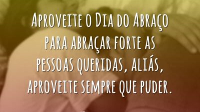 Aproveite o dia do abraço