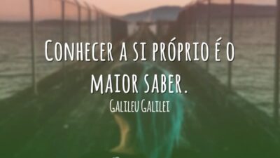Conhecer a si próprio é o maior saber.