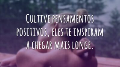 Cultive pensamentos positivos