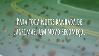Depois das lágrimas, o recomeço