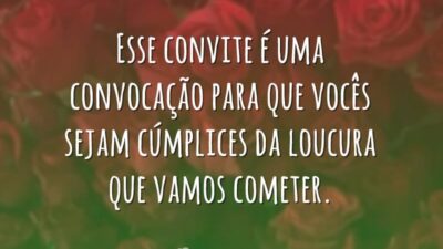Esse convite é uma convocação para que vocês sejam cúmplices da loucura&hellip;
