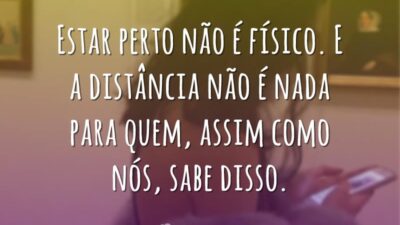 Estar perto não é físico