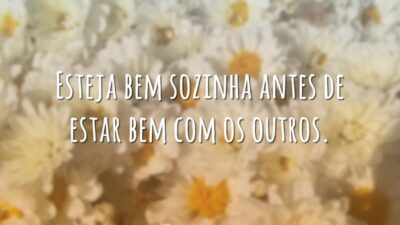 Esteja bem sozinha