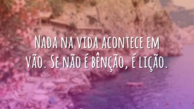 Nada acontece em vão