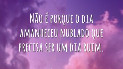 Não é porque o dia amanheceu nublado que precisa ser um dia&hellip;