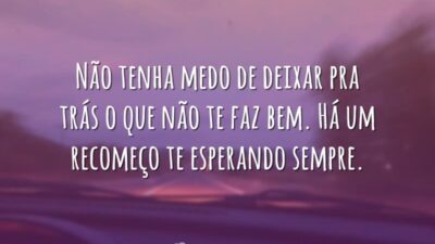 Não tenha medo de deixar pra trás o que não te faz&hellip;