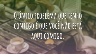 O único problema que tenho