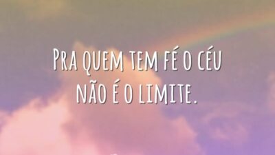 Pra quem tem fé o céu não é o limite.