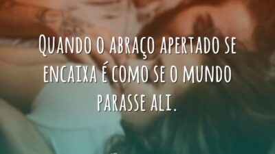 Quando o abraço apertado