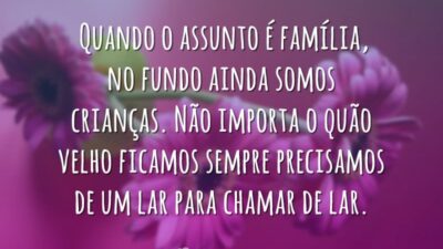 Quando o assunto é família