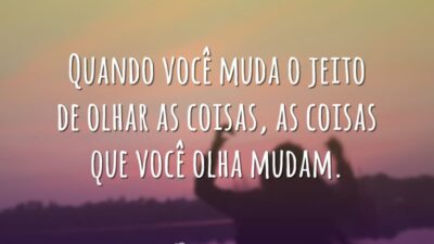 Quando você muda