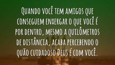 Quando você tem amigos
