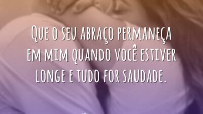 Que o seu abraço permaneça