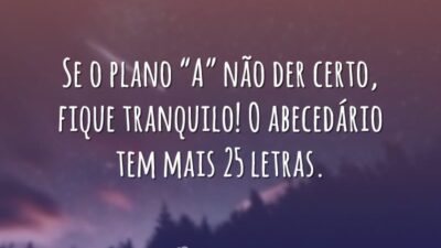 Se o plano “A” não der certo, fique tranquilo! O abecedário tem&hellip;