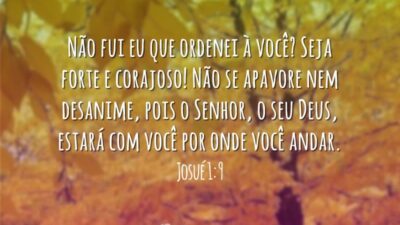 Seja forte e corajoso
