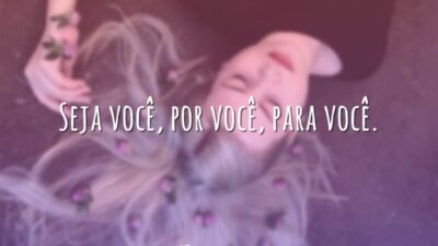 Seja você, por você