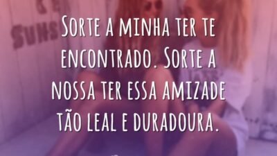 Sorte a minha ter te encontrado. Sorte a nossa ter essa amizade&hellip;
