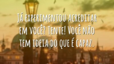 Tente acreditar em você