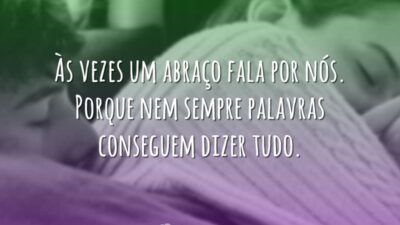 Um abraço fala por nós