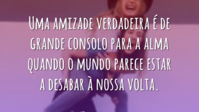 Uma amizade verdadeira é de grande consolo para a alma quando o&hellip;