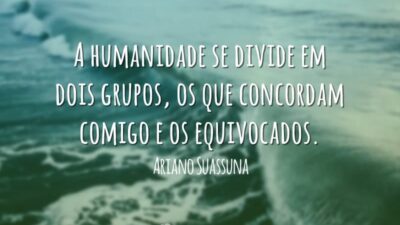 A humanidade se divide em dois grupos, os que concordam comigo e&hellip;