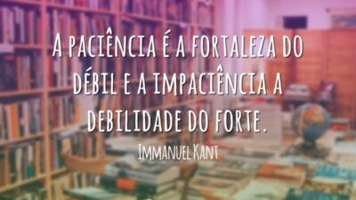 A paciência é a fortaleza do débil e a impaciência a debilidade&hellip;