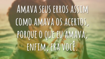 Amava até seus erros