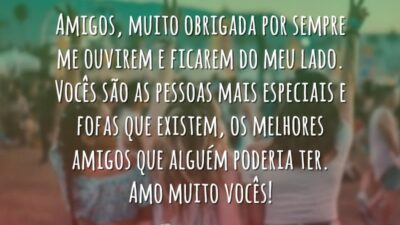 Amigos, muito obrigada