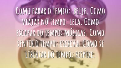 Como parar o tempo: beije. Como viajar no tempo: leia. Como escapar&hellip;