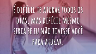 É difícil te aturar