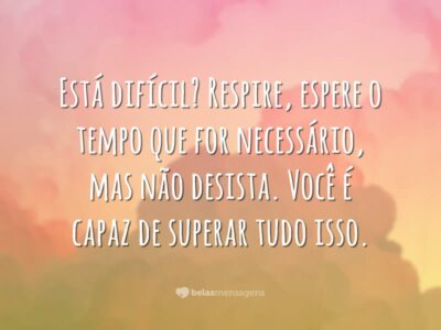 Está difícil? Respire