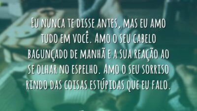 Amo tudo em você