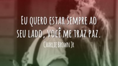 Eu quero estar sempre ao seu lado, você me traz paz.