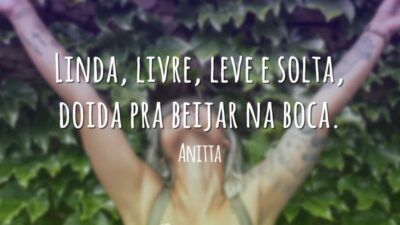 Linda, livre, leve e solta, doida pra beijar na boca.