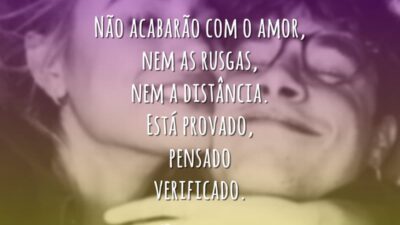 Não acabarão com o amor