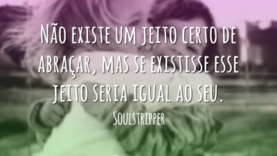 Não existe um jeito certo de abraçar, mas se existisse esse jeito&hellip;