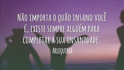 Não importa o quão insano você é, existe sempre alguém para completar&hellip;