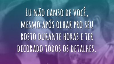 Não me canso de você