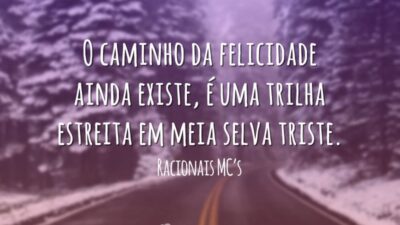 O caminho da felicidade ainda existe, é uma trilha estreita em meia&hellip;