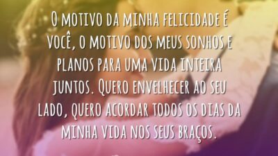 O motivo da minha felicidade