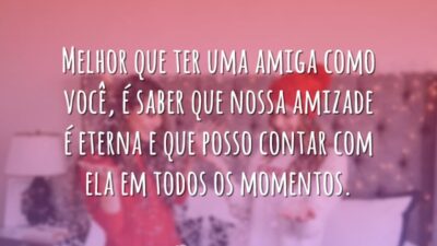 Sei que nossa amizade é eterna