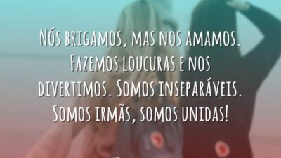 Somos, inseparáveis, somos irmãs