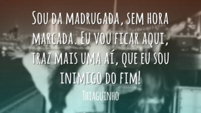 Sou da madrugada, sem hora marcada. Eu vou ficar aqui, traz mais&hellip;