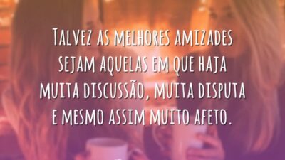 Talvez as melhores amizades